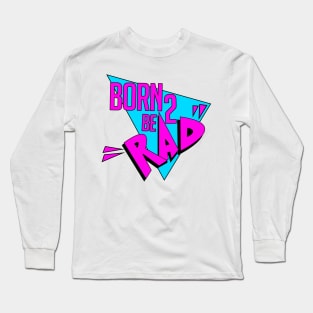 Born 2 Be Rad Logo Long Sleeve T-Shirt